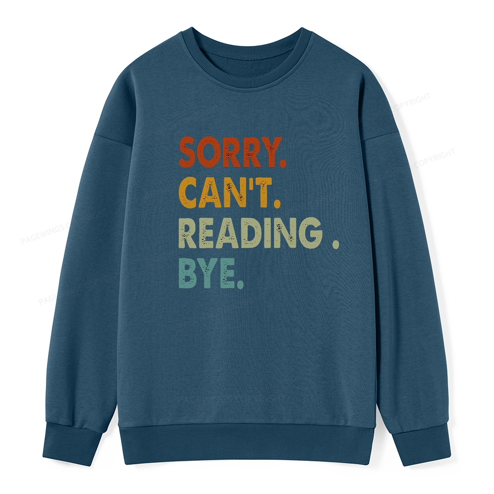 Pagewings Sorry Can't Reading Bye Unisex Classic Sweatshirt