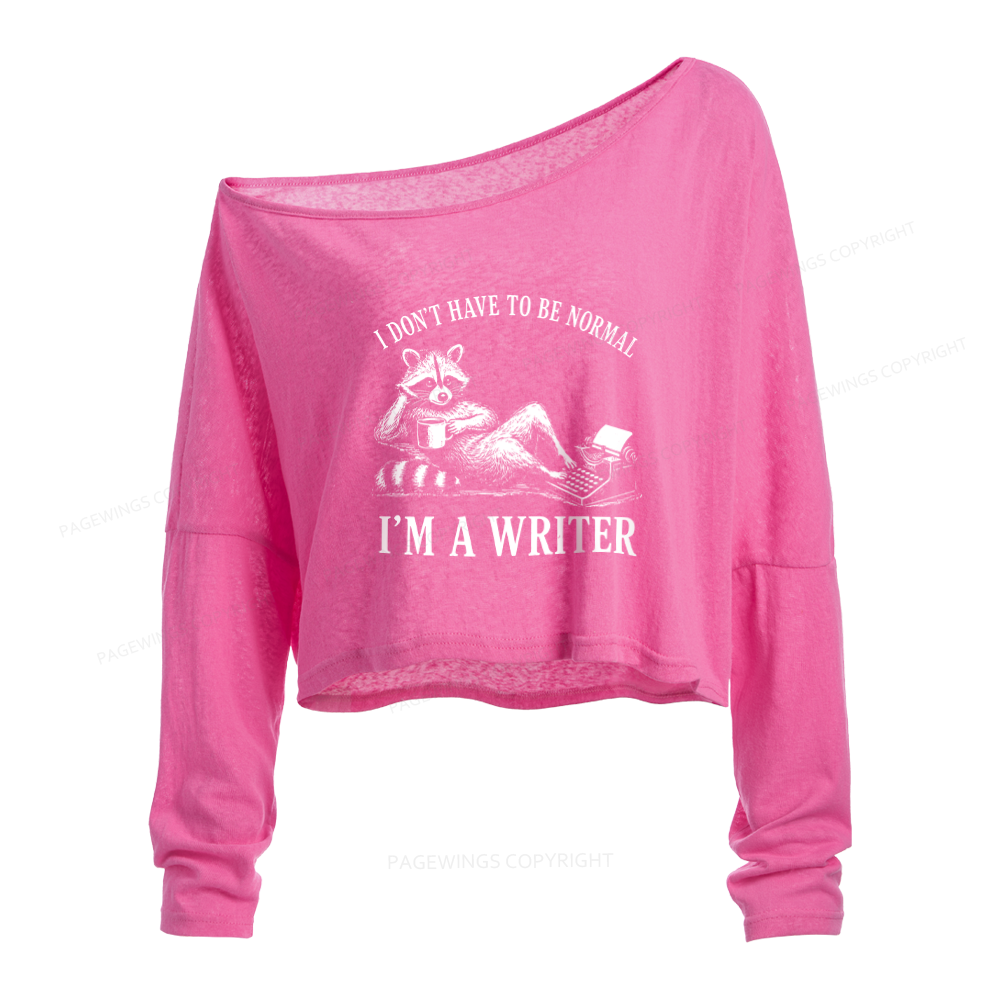 Pagewings I Don’t Have to Be Normal I’m a Writer Slouchy Long Sleeve Off Shoulder T-shirt