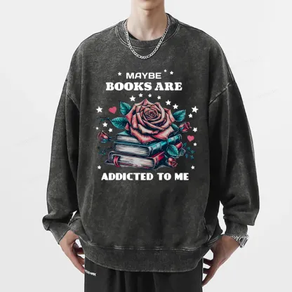 Pagewing Maybe Books Are Addicted To Me Unisex Washed Sweatshirt