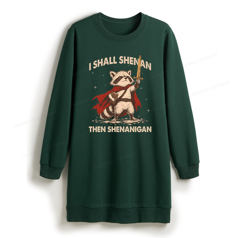 Pagewings I Shall Shenan Then Shenanigan Sweatshirt Dress