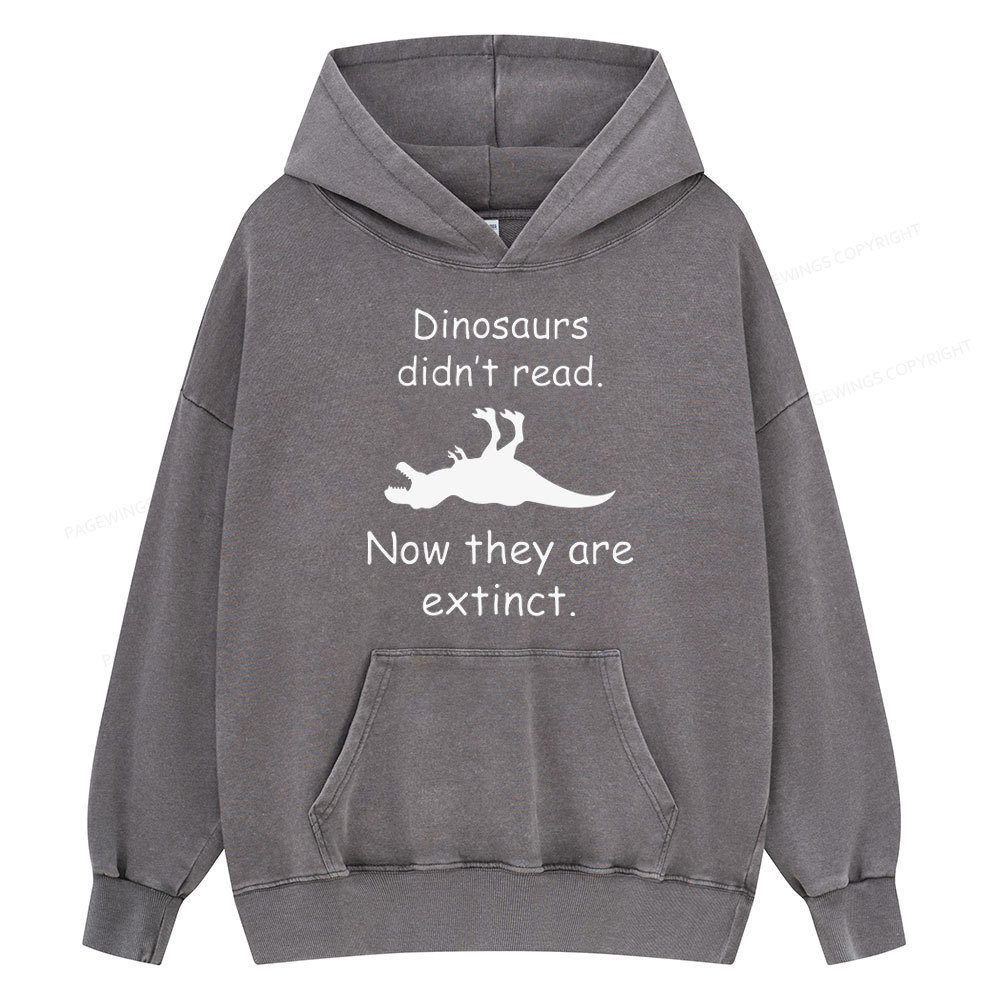 Pagewings Dinosaurs Didn't Read  Unisex Washed Hoodie