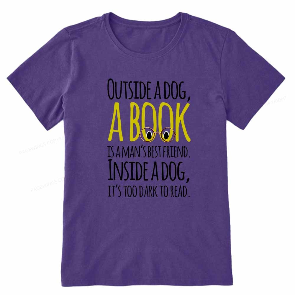 Pagewings Outside a dog a book is a mans best friend Funny Unisex Classic T-shirt