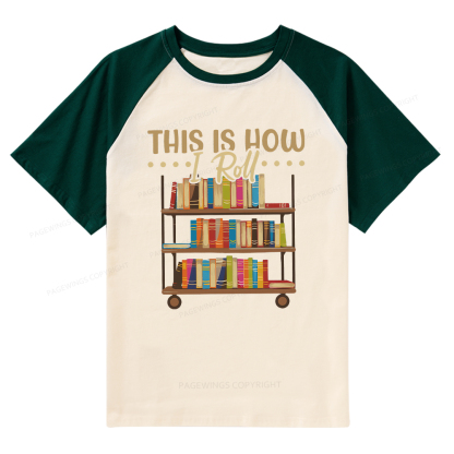 Pagewings This Is How I Roll Raglan T-shirt