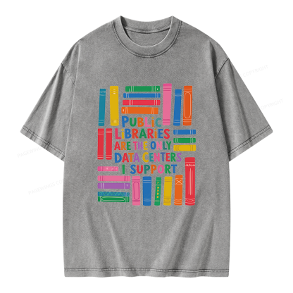 Pagewings Public libraries are the only Data Centers I support Unisex Washed T-shirt