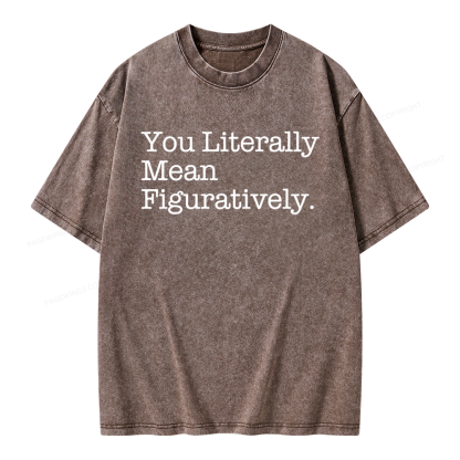 Pagewings You Literally Mean Figuratively Unisex Washed T-shirt