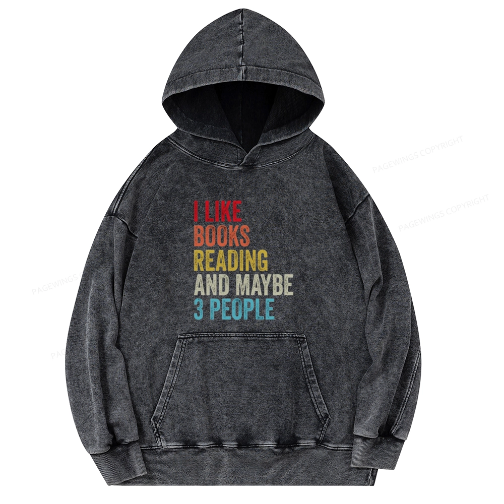 Pagewings I Like Books Reading And Maybe Three People Unisex Washed Hoodie