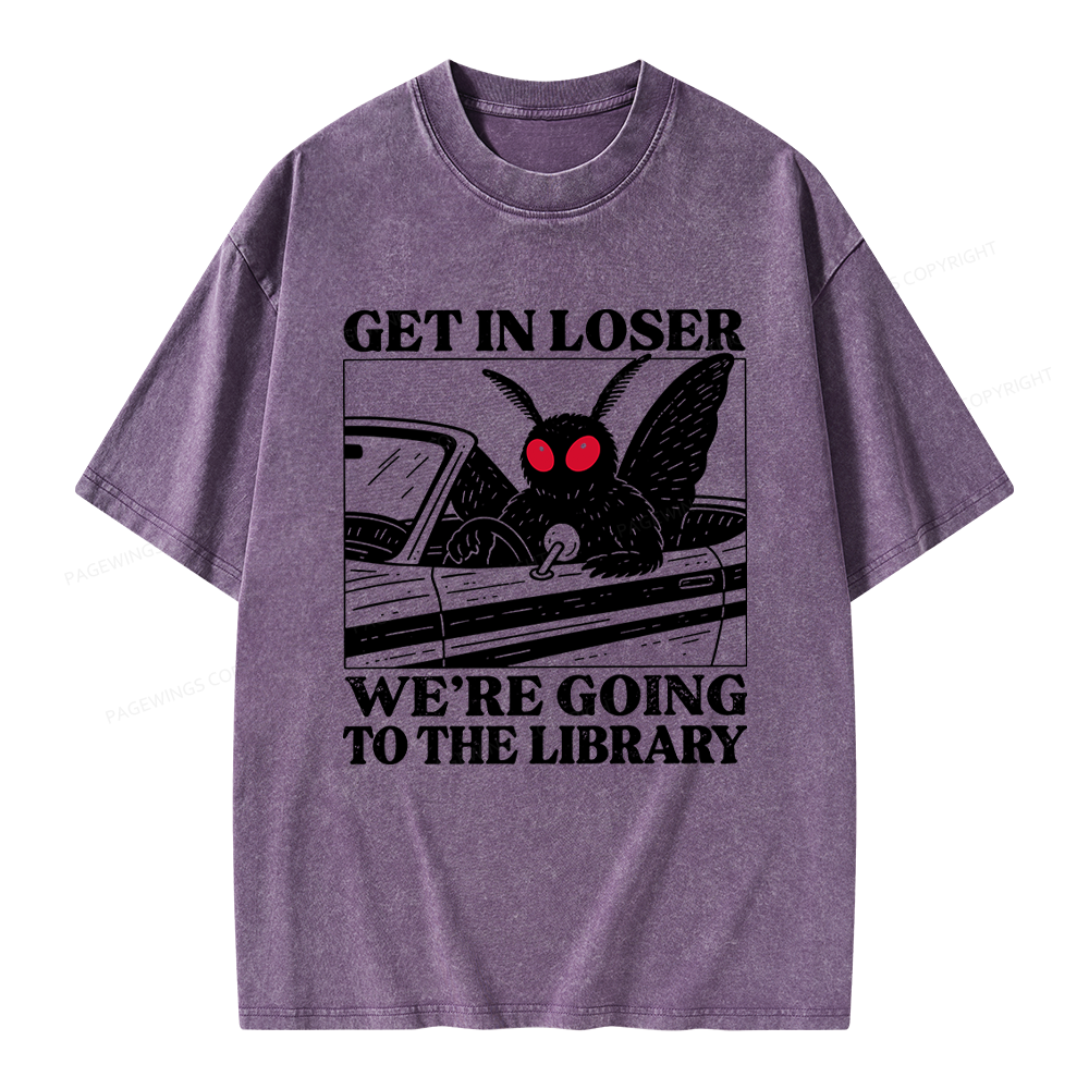 Pagewings Get In Loser We're Going To The Library Unisex Washed T-shirt