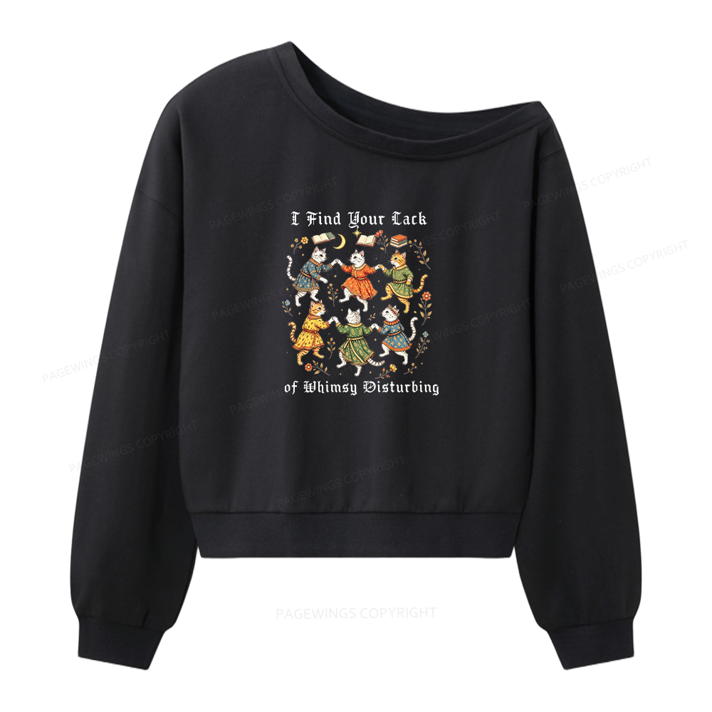 Pagewings I Find Your Lack of Whimsy Disturbing Women Off Shoulder Sweatshirt