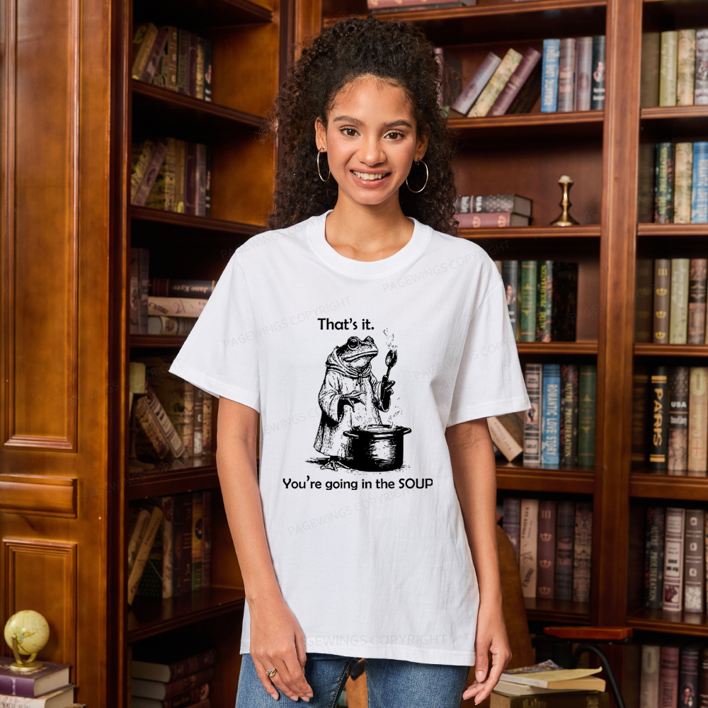 Pagewings That's It. You're Going in the Soup Unisex Classic T-shirt
