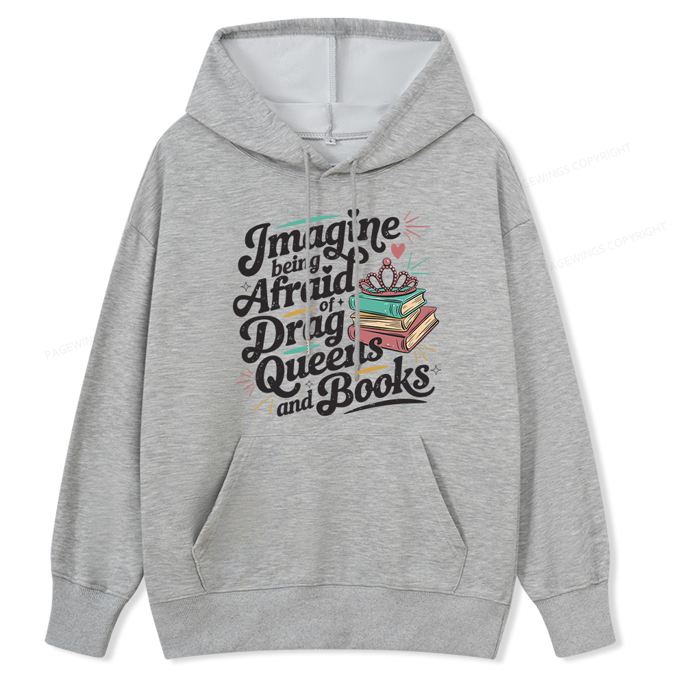 Pagewings Imagine Being Afraid Of Drag Queens And Books Unisex Classic Hoodie