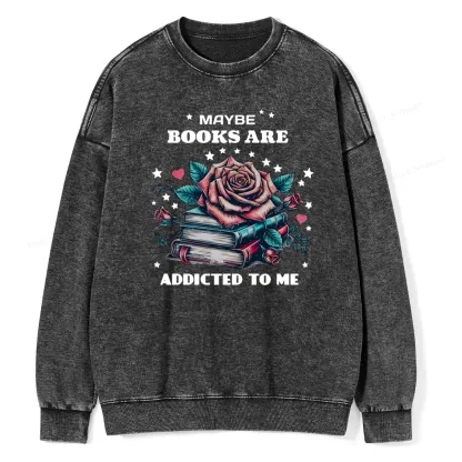 Pagewing Maybe Books Are Addicted To Me Unisex Washed Sweatshirt