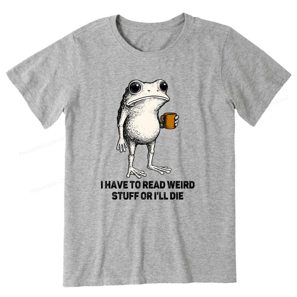 Pagewings I Have To Read Weird Stuff Or I'll Die Unisex Classic T-shirt