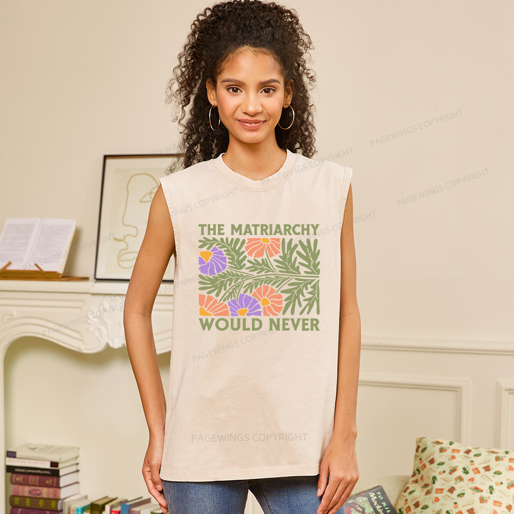 Pagewings The Matriarchy Would Never Unisex Washed Tank Top
