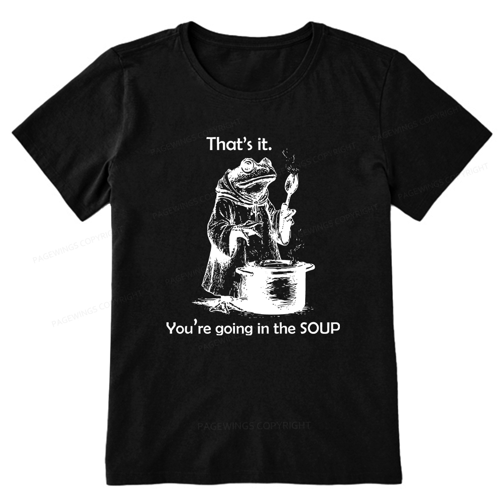 Pagewings That's It. You're Going in the Soup Unisex Classic T-shirt