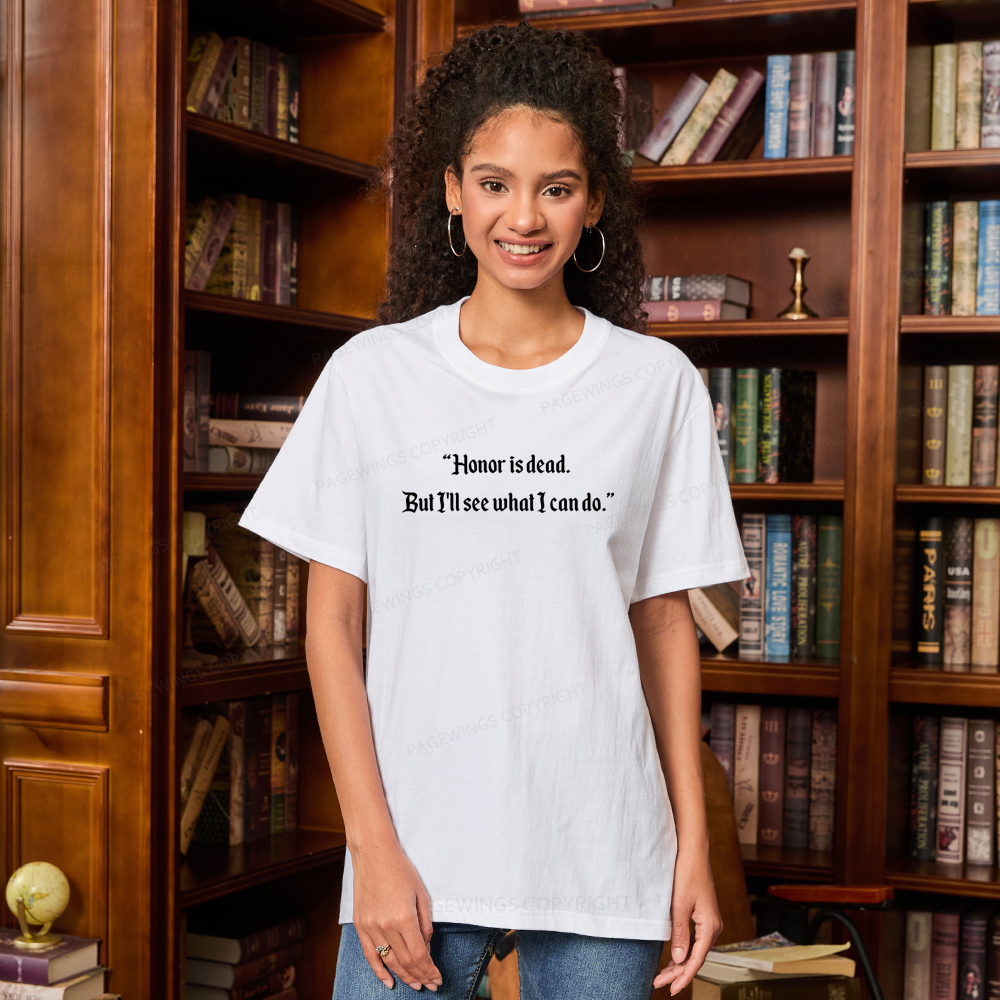 Pagewings Honor Is Dead. But I'll See What I Can Do Unisex Classic T-shirt