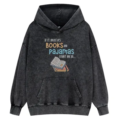 Pagewings If It Involves Books And Pajamas Count Me In Unisex Washed Hoodie