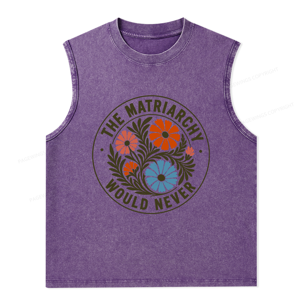 Pagewings The Matriarchy Would Never Unisex Washed Tank Top