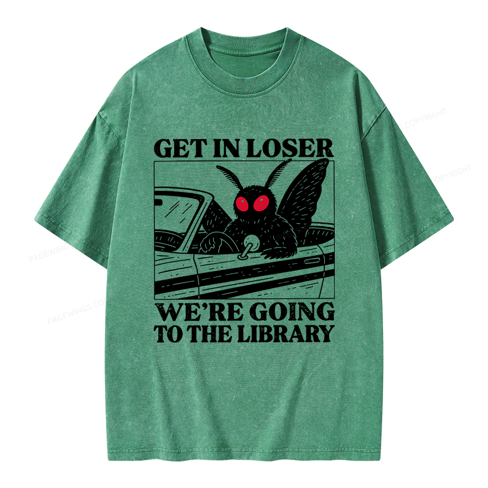 Pagewings Get In Loser We're Going To The Library Unisex Washed T-shirt
