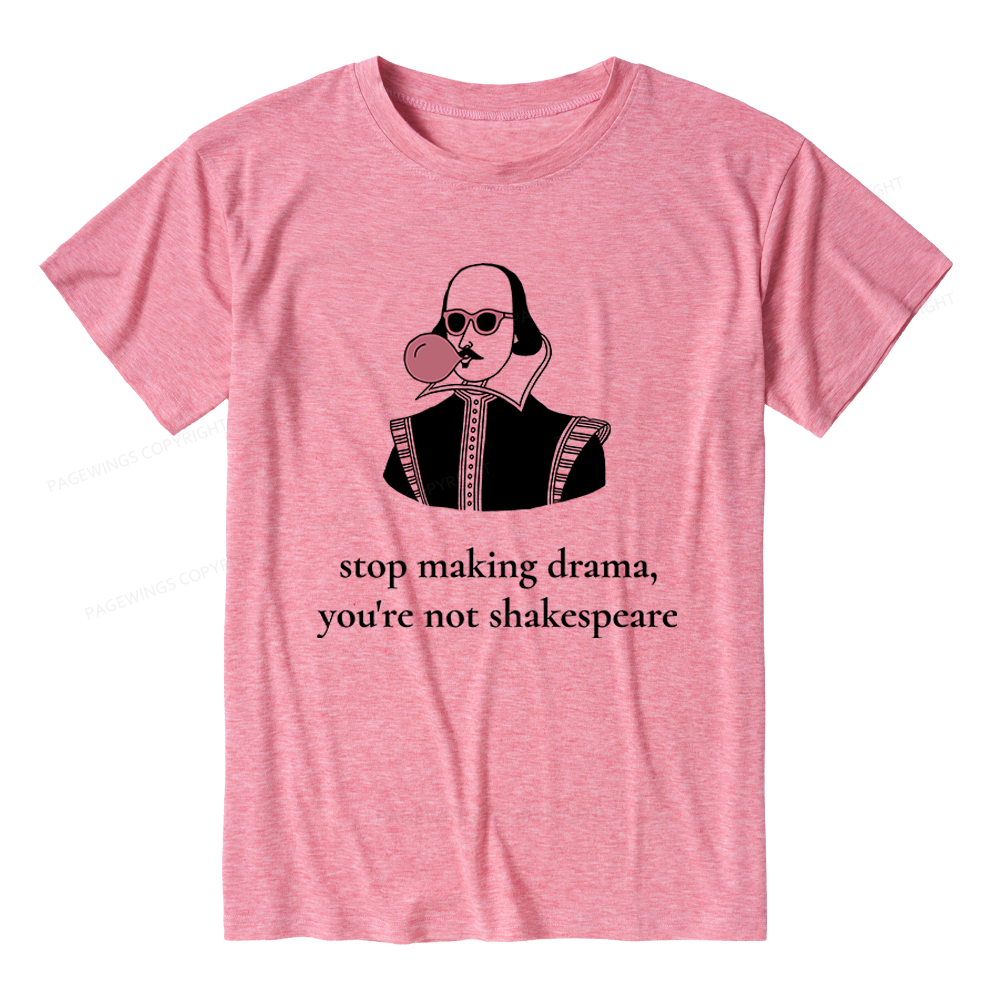 Pagewings Stop Making Drama You're Not Shakespeare Funny Unisex Heather T-Shirt