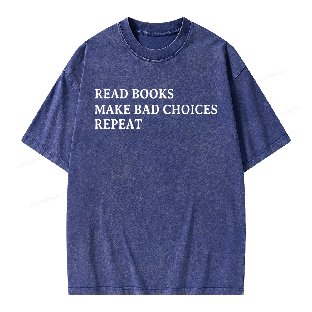 Pagewings Read Books Make Bad Choices Repeat Unisex Washed T-shirt