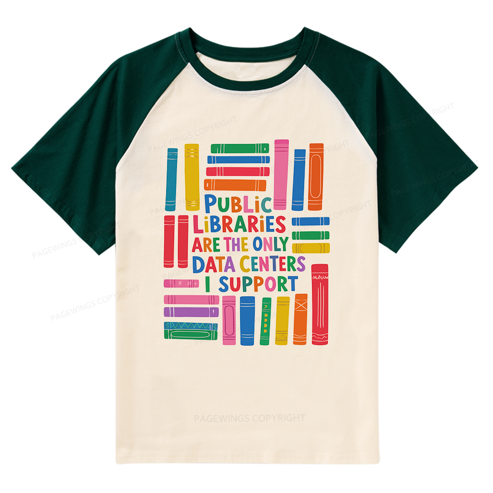 Pagewings Public Libraries Are The Only Data Centers I support Raglan T-shirt