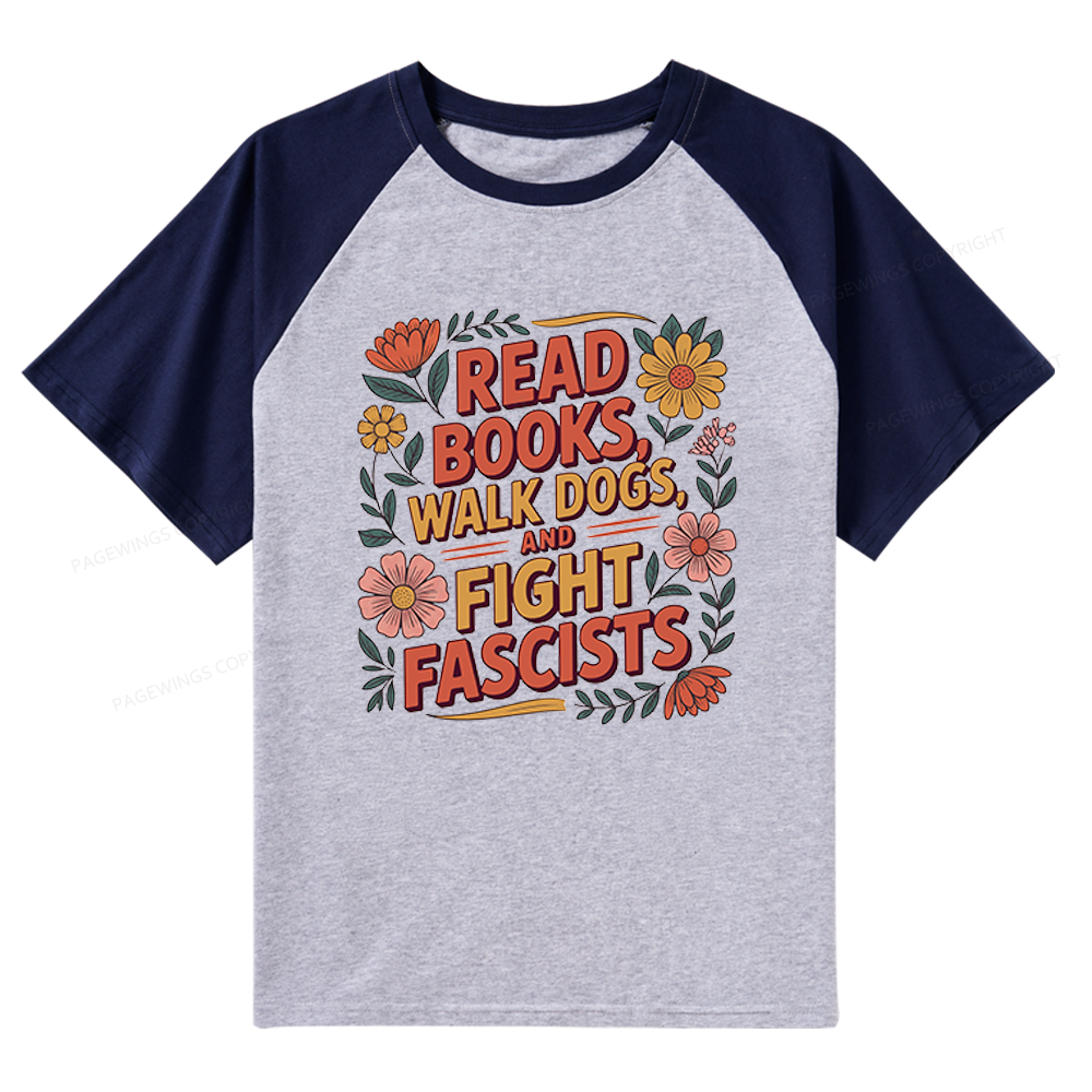 Pagewings Read Books Walk Dogs and Fight Fascists Raglan T-shirt