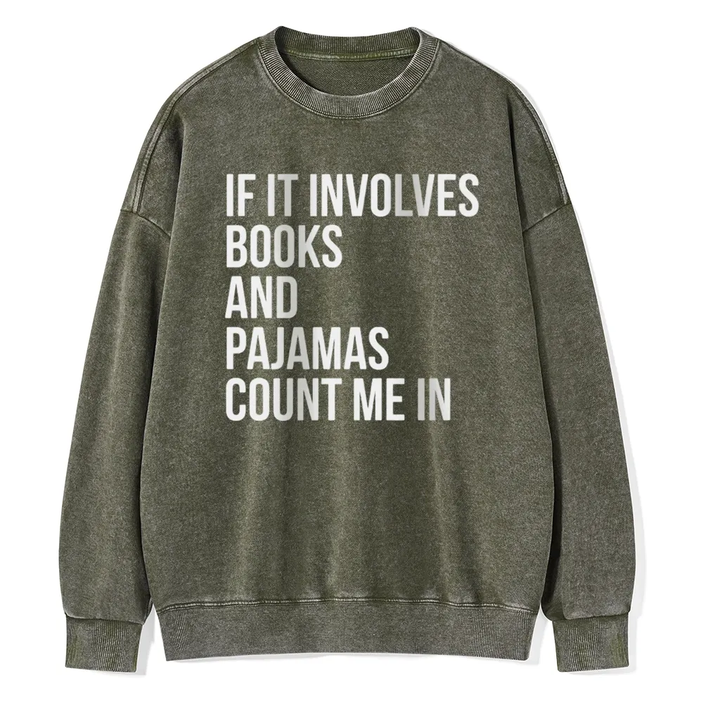 Pagewings If It Involves Books And Pajamas Count Me In Unisex Washed Sweatshirt