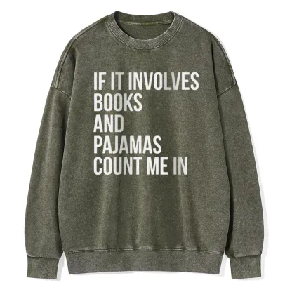 Pagewings If It Involves Books And Pajamas Count Me In Unisex Washed Sweatshirt