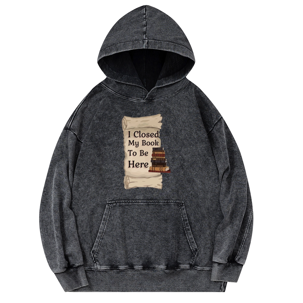 Pagewings I Closed My Book To Be Here Unisex Washed Hoodie