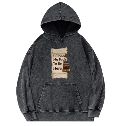 Pagewings I Closed My Book To Be Here Unisex Washed Hoodie