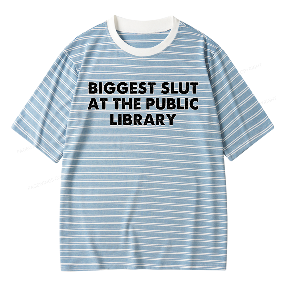 Pagewings Biggest Slut At The Public Library Unisex Striped T-Shirt