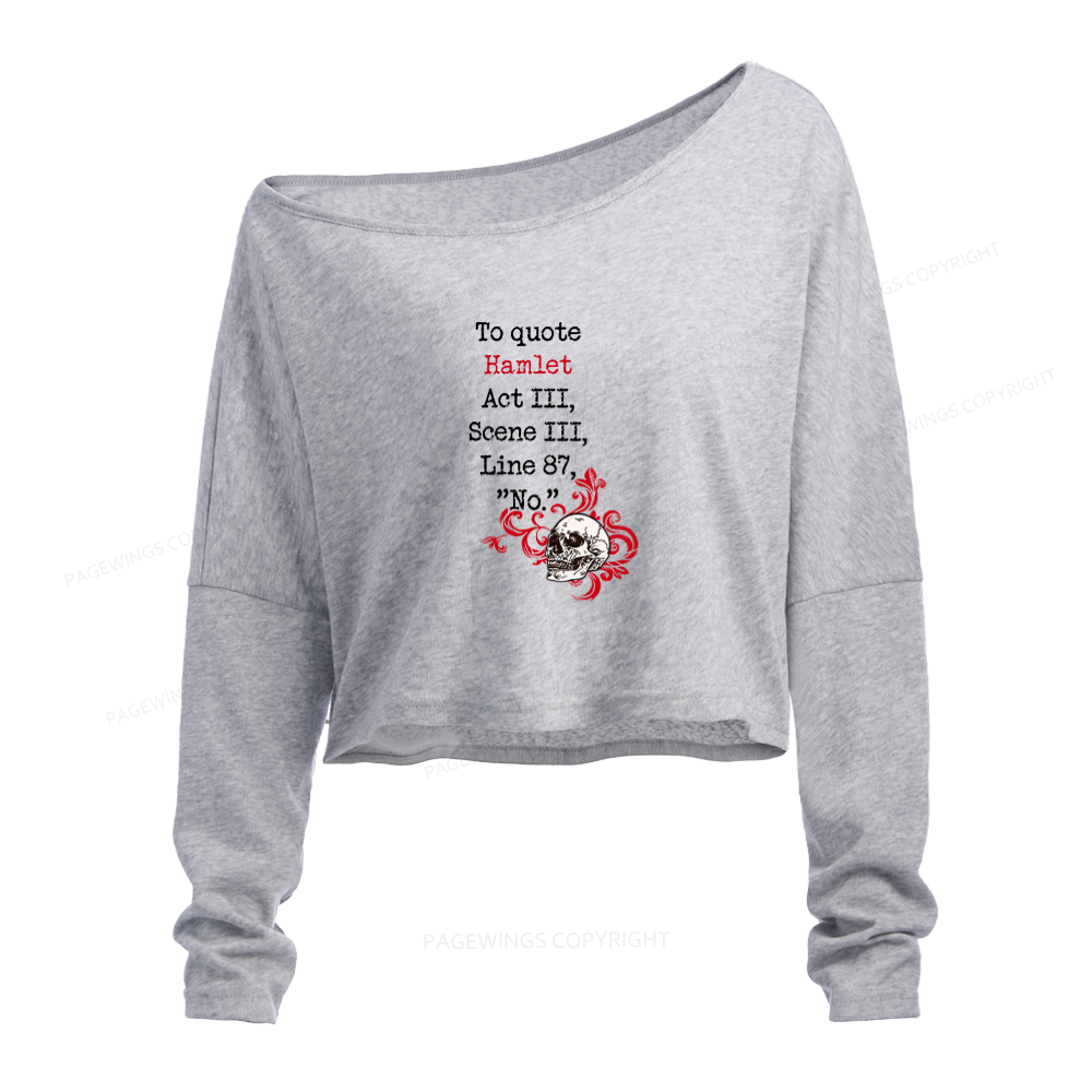 Pagewings To Quote Hamlet Slouchy Long Sleeve Off Shoulder T-shirt