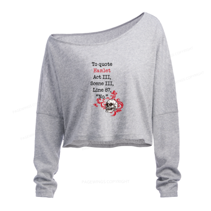 Pagewings To Quote Hamlet Slouchy Long Sleeve Off Shoulder T-shirt