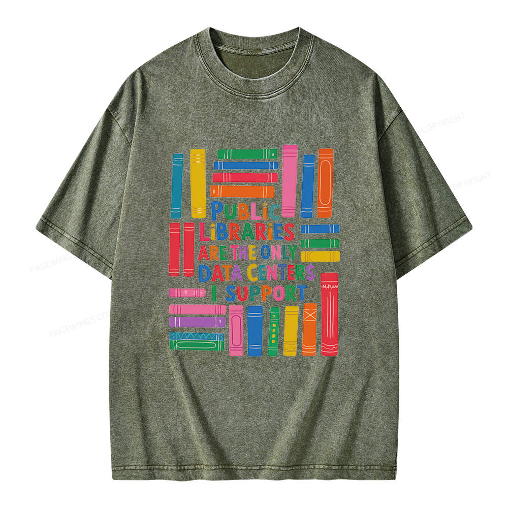 Pagewings Public libraries are the only Data Centers I support Unisex Washed T-shirt