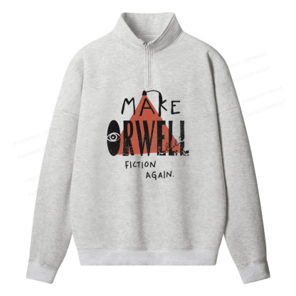 Pagewings Make Orwell Fiction Again Unisex Half Zip Fleece Sweatshirt 