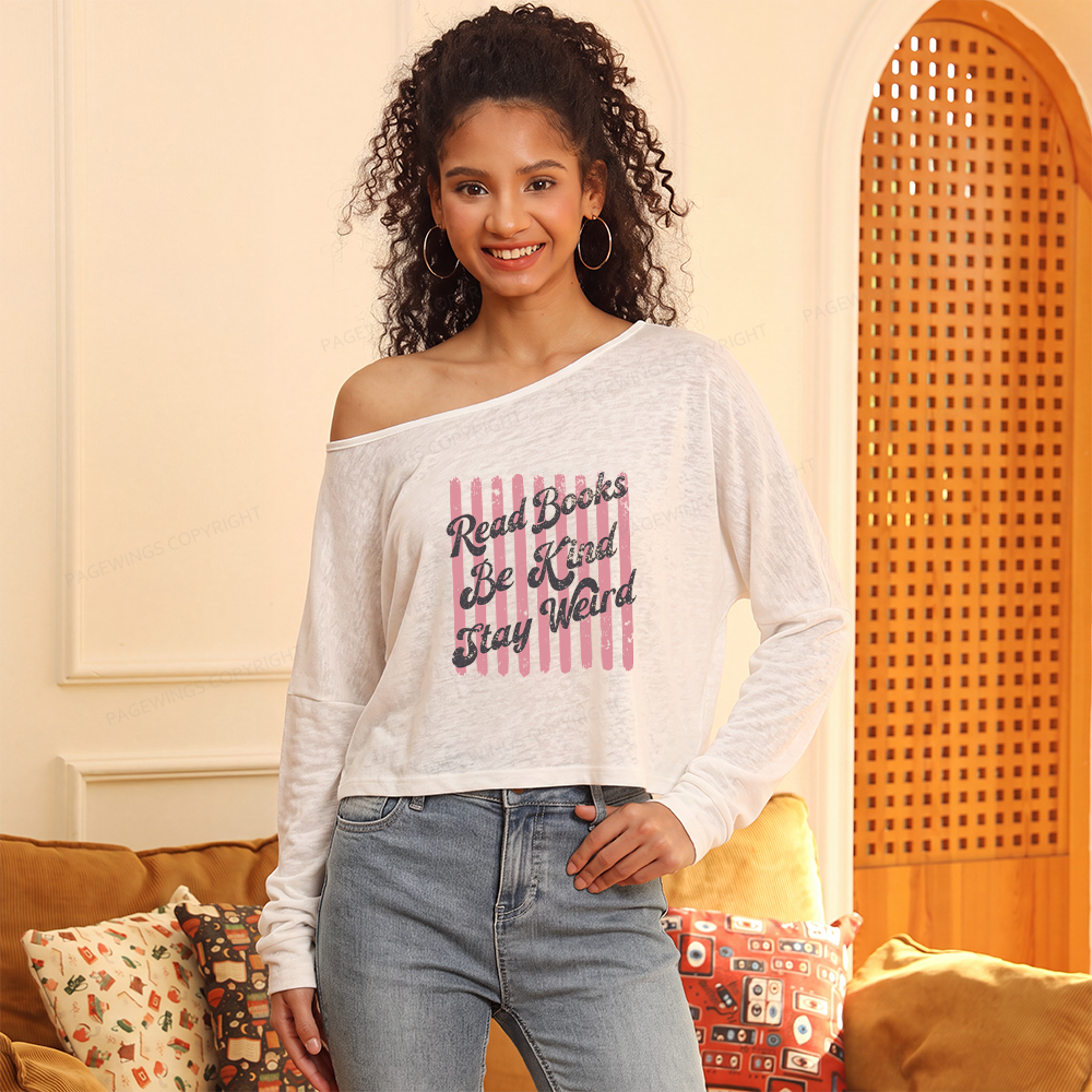 Pagewings Read Books Be Kind Stay Weird Slouchy Long Sleeve Off Shoulder T-shirt