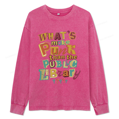 Pagewings What’s More Punk Than The Public Library Unisex Washed Long Sleeve T-shirt