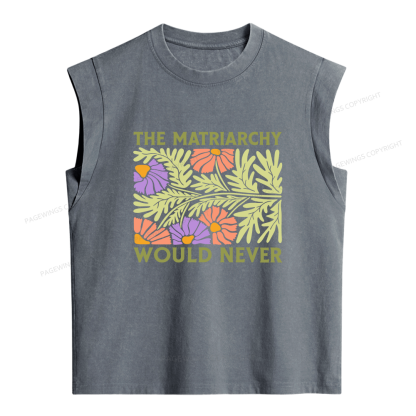 Pagewings The Matriarchy Would Never  Women's Washed Tank Top