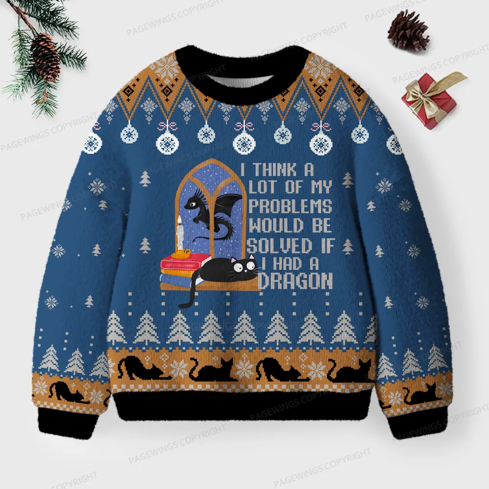 Pagewings I Think A Lot Of My Problems Would Be Solved If I Had A Dragon Unisex Ugly Knit Sweatshirt