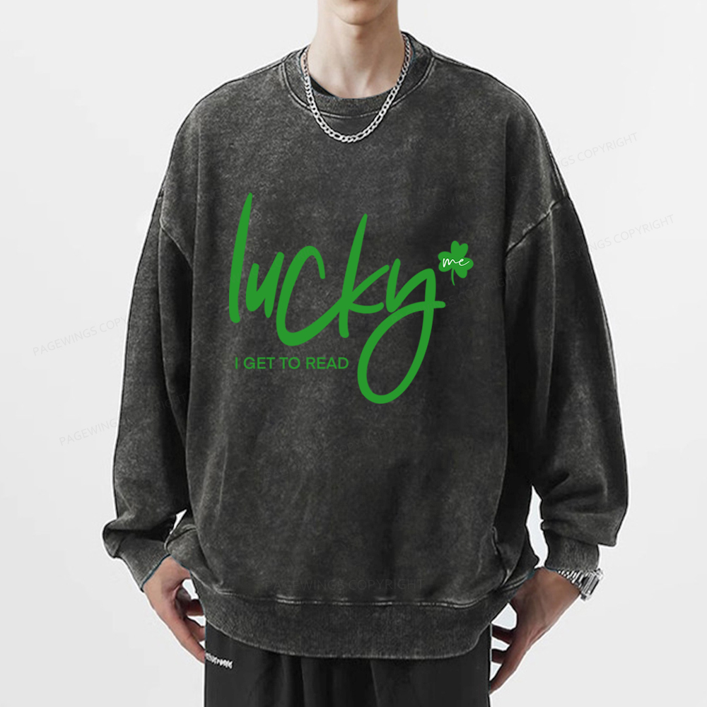 Lucky Me I Get To Read Unisex Washed Sweatshirt