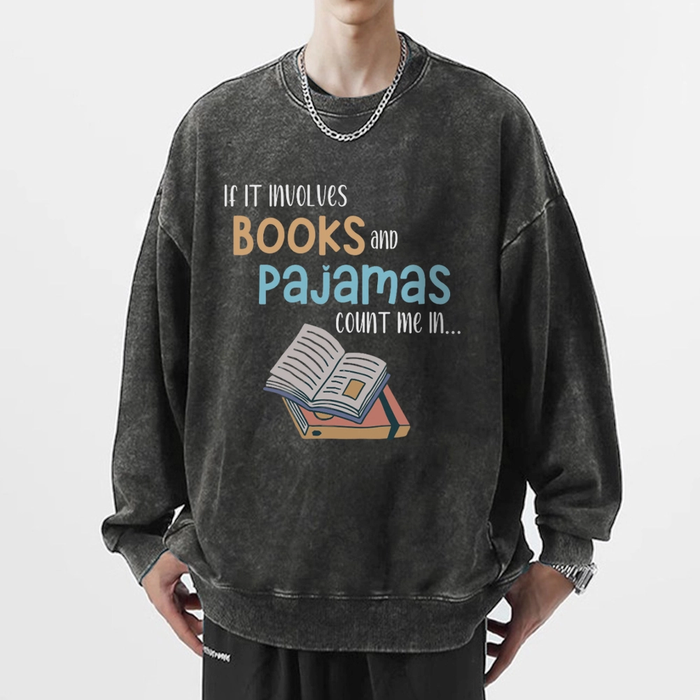 Pagewings If It Involves Books And Pajamas Count Me In Unisex Washed Sweatshirt