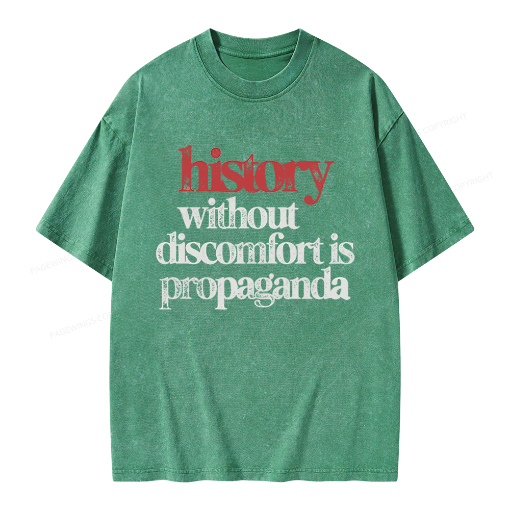 Pagewings History Without Discomfort Is Propaganda Unisex Washed T-shirt