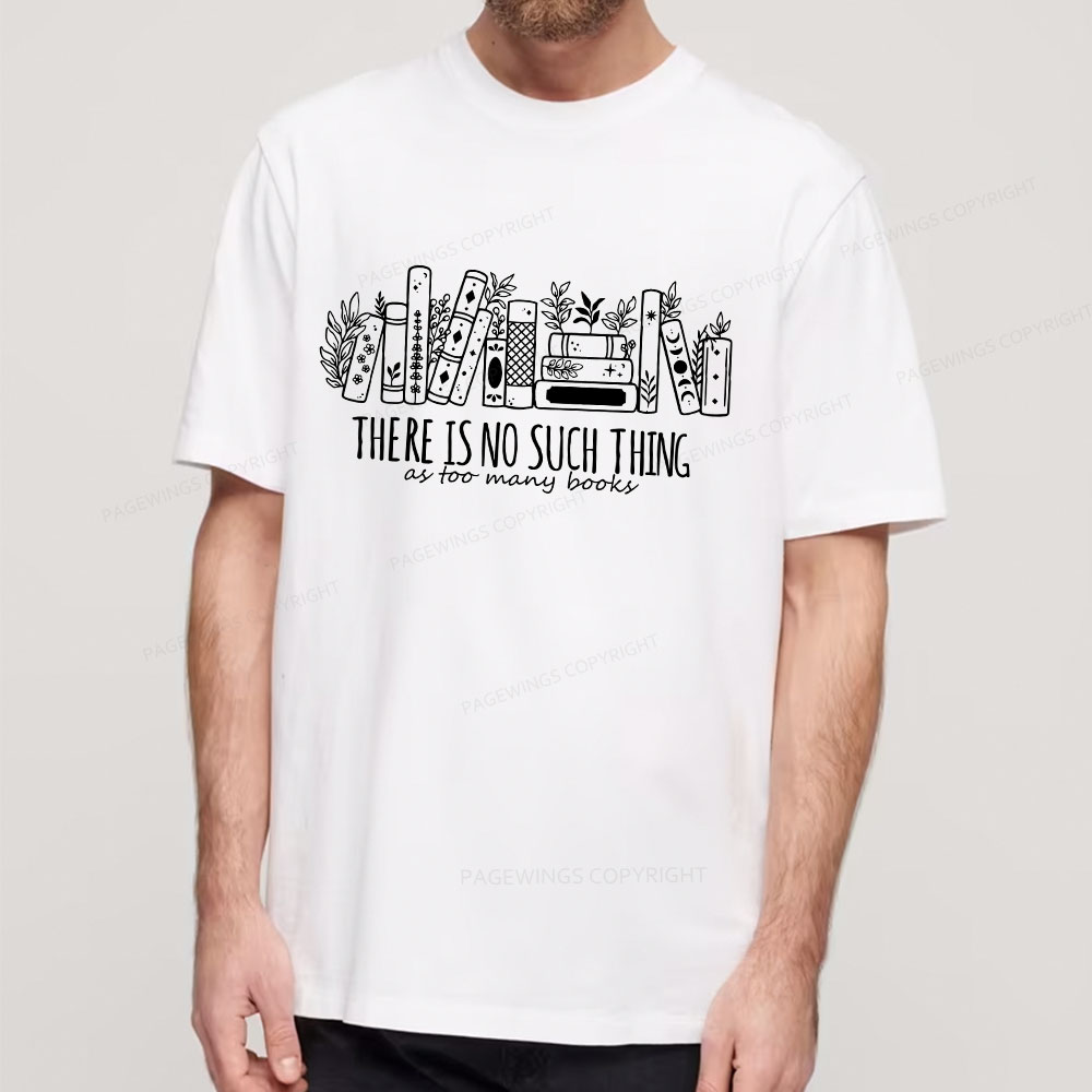Pagewings There Is No Such Thing, Ay Too Many Books  Unisex Classic T-shirt