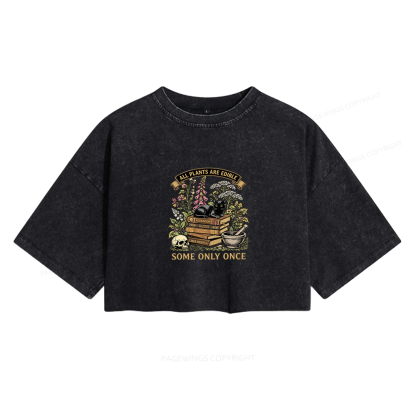 Pagewings All Plants Are Edible Some Only Once Women's Washed Cropped T-shirt