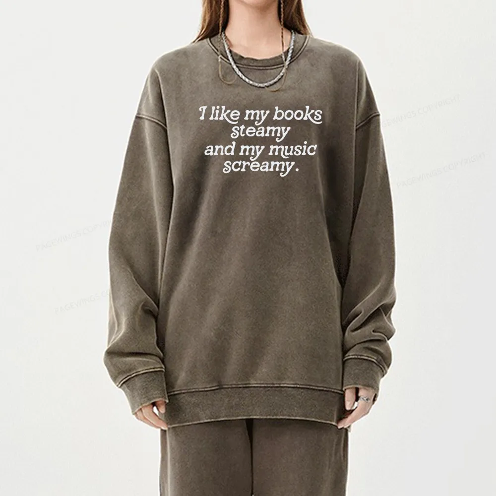 Pagewings I Like My Books Steamy And My Music Screamy Unisex Washed Sweatshirt