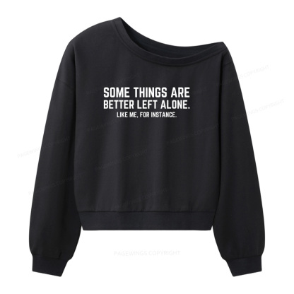 Pagewings Some Things Are Better Left Alone Women Off  Shoulder Sweatshirt