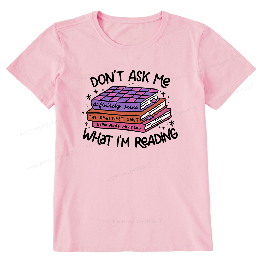 Pagewings Don't Ask Me What I Am Reading Unisex Classic T-shirt