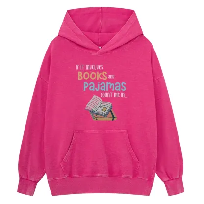 Pagewings If It Involves Books And Pajamas Count Me In Unisex Washed Hoodie