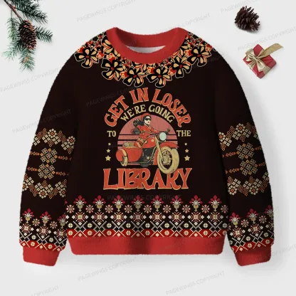 Pagewings Get In Loser We're Going To The Library  Unisex Ugly Knit Sweatshirt
