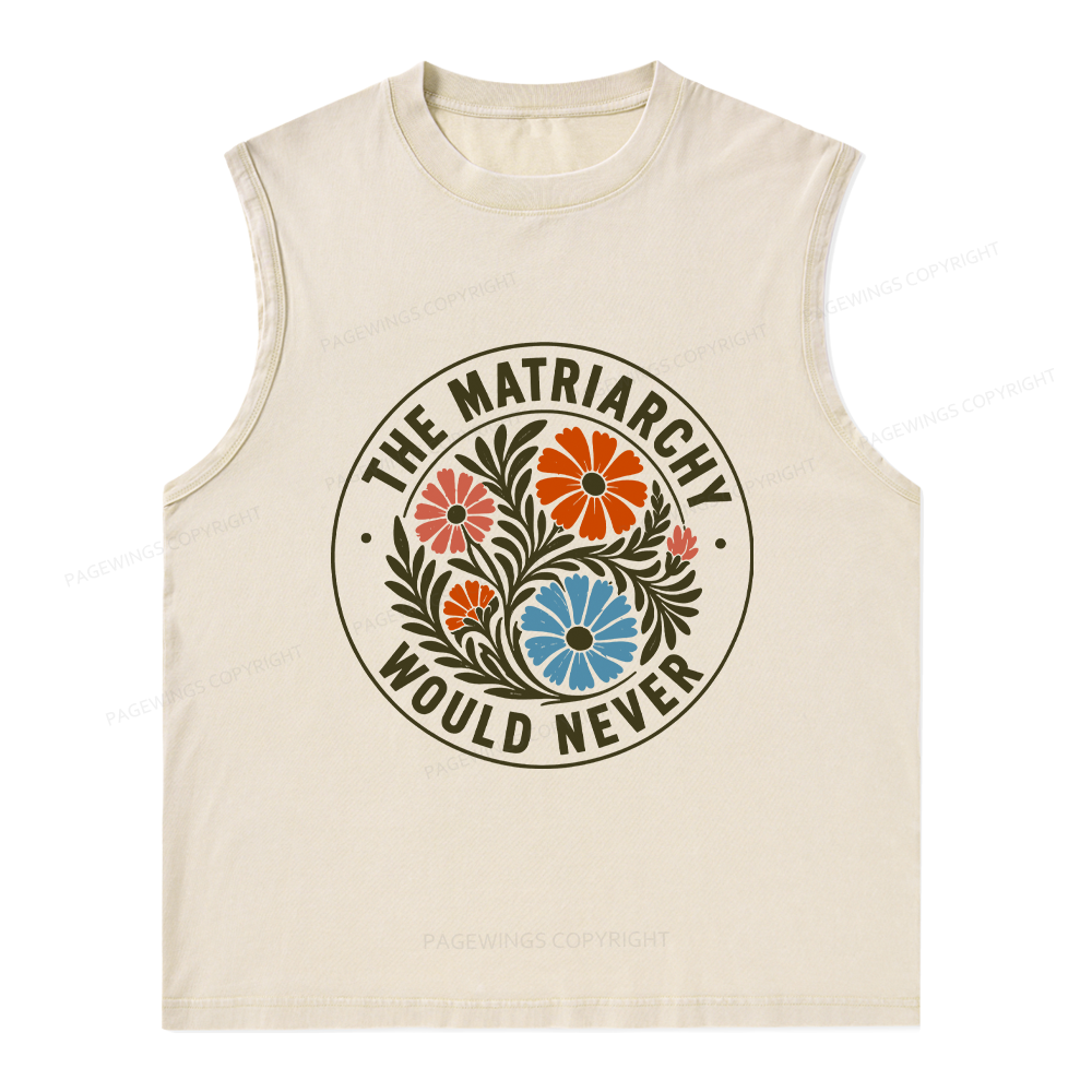 Pagewings The Matriarchy Would Never Unisex Washed Tank Top